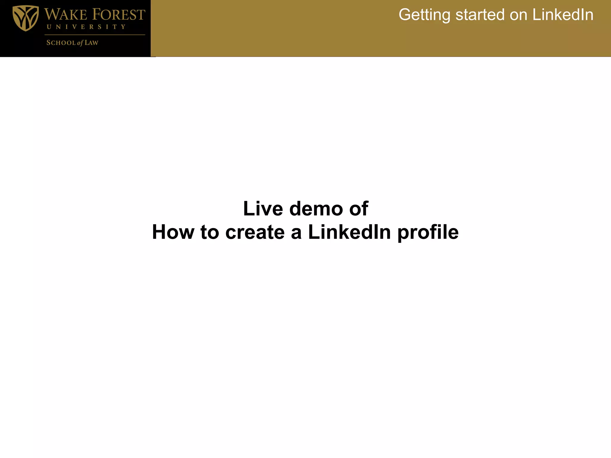 Getting started on LinkedIn




         Live demo of
How to create a LinkedIn profile
 