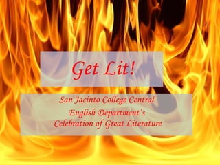 Get Lit! San Jacinto College Central English Department’s  Celebration of Great Literature 