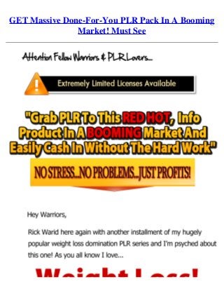 GET Massive Done-For-You PLR Pack In A Booming
Market! Must See
 