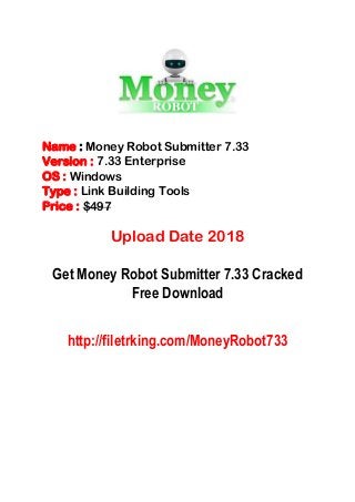 Name : Money Robot Submitter 7.33
Version : 7.33 Enterprise
OS : Windows
Type : Link Building Tools
Price : $497
Upload Date 2018
Get Money Robot Submitter 7.33 Cracked
Free Download
http://filetrking.com/MoneyRobot733
 