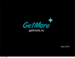 getmore.cc
April, 2014
14年6月21日星期六
 