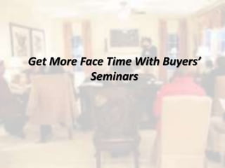 Get More Face Time With Buyers’
Seminars
 