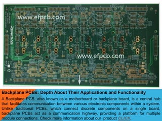 Backplane PCBs: Depth About Their Applications and Functionality
A Backplane PCB, also known as a motherboard or backplane board, is a central hub
that facilitates communication between various electronic components within a system.
Unlike traditional PCBs, which connect discrete components on a single board,
backplane PCBs act as a communication highway, providing a platform for multiple
module connections. Check more information about our product CLICK.
 