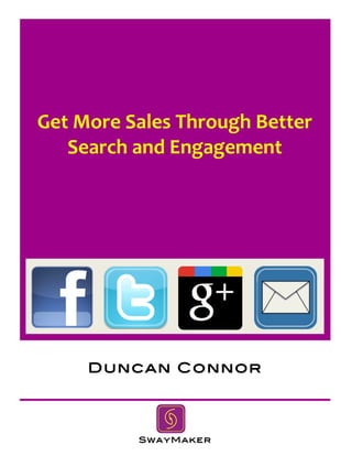 Get	
  More	
  Sales	
  Through	
  Better	
  	
  
Search	
  and	
  Engagement	
  
SwayMaker
Duncan Connor
 
