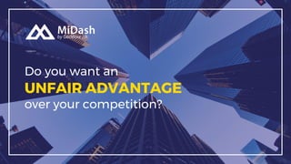 Do you want an
UNFAIR ADVANTAGE
over your competition?
 