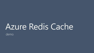 Azure Redis Cache
demo
 