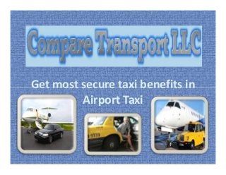 Get most secure taxi benefits in
Airport Taxi
Get most secure taxi benefits in
Airport Taxi
 