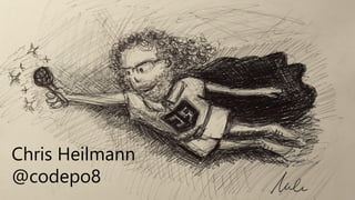 Chris Heilmann
@codepo8
 