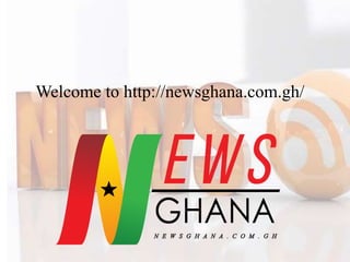 Welcome to http://newsghana.com.gh/
 