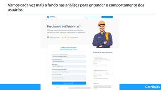 Vamos cada vez mais a fundo nas análises para entender o comportamento dos
usuários
 