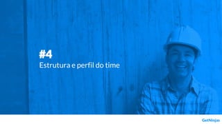 #4
Estrutura e perfil do time
 