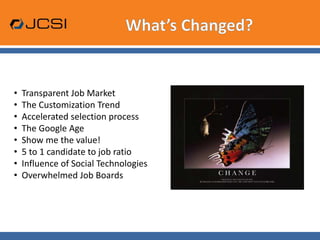 What’s Changed?  Transparent Job Market