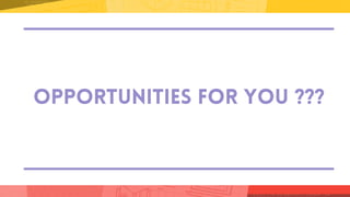 OPPORTUNITIES FOR YOU ???
 