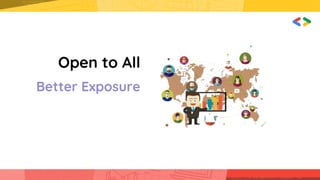 Open to All
Better Exposure
 