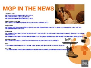 MGP IN THE NEWS Advertising Age  http://adage.com/video/article?article_id=140435 http://adage.com/article?article_id=143009 http://adage.com/bigtent/post?article_id=144644   Black Enterprise Magazine http://www.blackenterprise.com/magazine/2010/02/01/the-boomerang-effect   PR Newswire http://www.prnewswire.com/news-releases/att-and-the-marcus-graham-project-join-forces-to-launch-advertising-agency-and-connectivity research-program-98229864.html   Rolling Out  http://rollingout.com/insidebusiness/entrepreneur-a-business-leader/8426-how-eddie-murphys-boomerang-character-inspired-one-man-to-make a-difference-.html http://rollingout.com/insidebusiness/business-dynamics/8677-the-marcus-graham-project-inspires-change-in-business-with-tweet-a-thon.html   Milwaukee Courier http://milwaukeecourieronline.com/index.php/2010/03/20/change-your-clock-change-the-world/   NBC : http://www.nbcdfw.com/news/business/Movie-Inspires-Dallas-Professional-to-Help-Others-98244064.html   The Griot: http://www.thegrio.com/news/blacks-arent-seen-on-mad-men-but-they-are-the-new-mad-men-women.php?page=1 