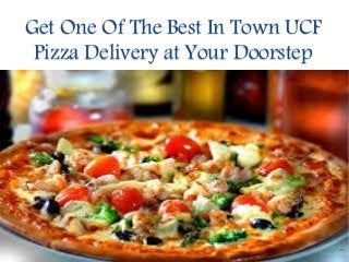 Get One Of The Best In Town UCF
Pizza Delivery at Your Doorstep
 