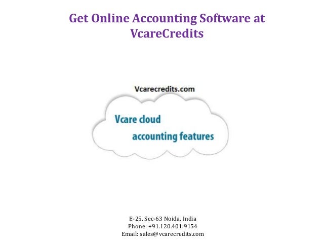 Get Online Accounting Software at
VcareCredits
E-25, Sec-63 Noida, India
Phone: +91.120.401.9154
Email: sales@vcarecredits...