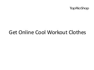 Get Online Cool Workout Clothes
 