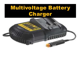 Multivoltage Battery
Charger
 