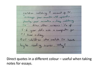 Direct quotes in a different colour – useful when taking
notes for essays.
 