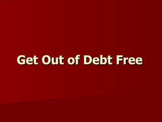 Get Out of Debt Free
 