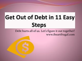 Debt hurts all of us. Let’s figure it out together!
www.iheartfrugal.com
 