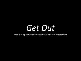 Get OutRelationship between Producers & Audiences Assessment
 
