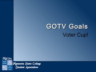 GGOOTTVV GGooaallss 
Voter Cup! 
 