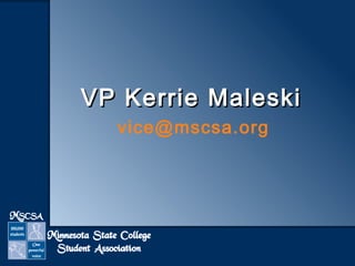 VVPP KKeerrrriiee MMaalleesskkii 
vice@mscsa.org 
