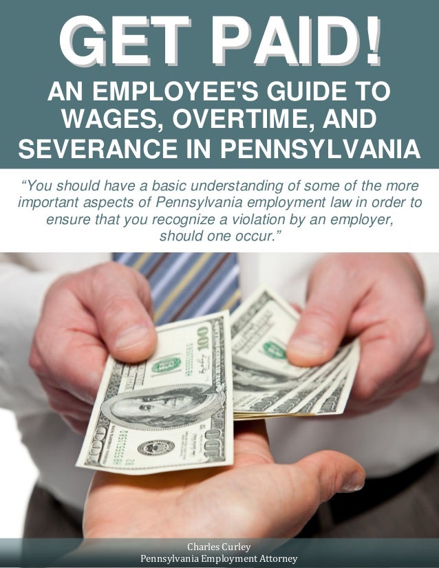 Get Paid An Employees Guide to Wages, Overtime and Severance in Penn…