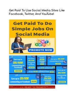 Get Paid To Use Social Media Sites Like
Facebook, Twitter, And YouTube!
<<<CLICK HERE-READY TO PROMOTE??>>>>>>
 