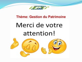 Thème: Gestion du Patrimoine
 