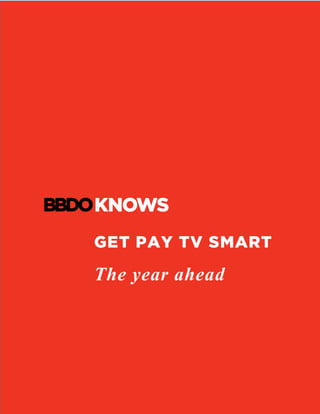 GET PAY TV SMART
The year ahead
	
	
 