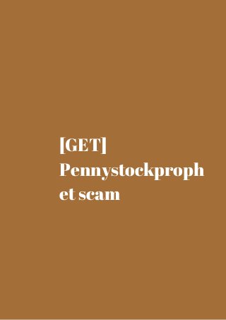 [GET] 
Pennystockproph 
et scam 
 