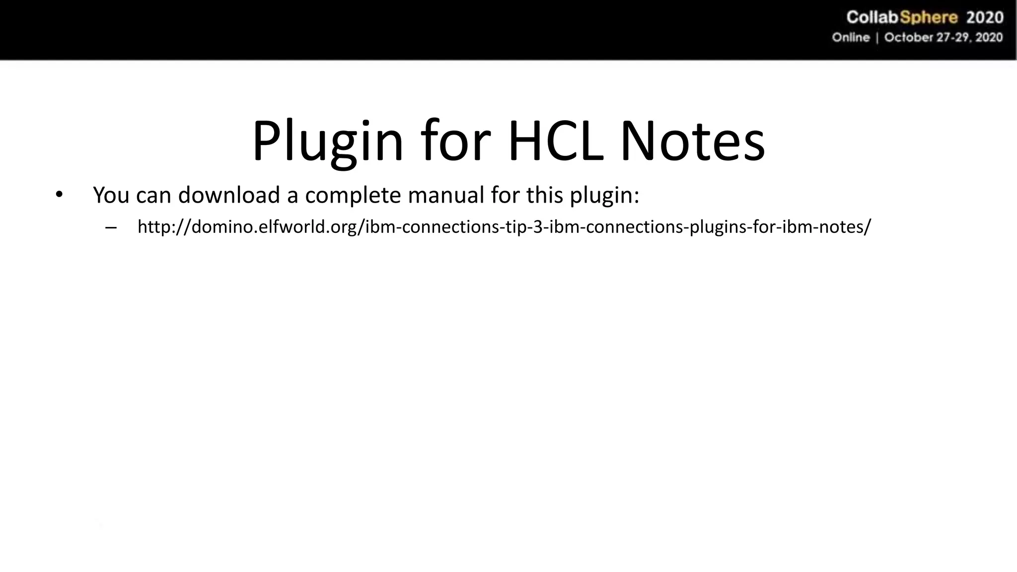 Plugin for HCL Notes
• You can download a complete manual for this plugin:
– http://domino.elfworld.org/ibm-connections-tip-3-ibm-connections-plugins-for-ibm-notes/
 