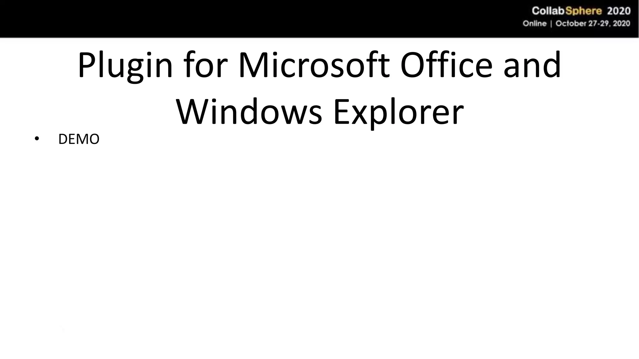 Plugin for Microsoft Office and
Windows Explorer
• DEMO
 