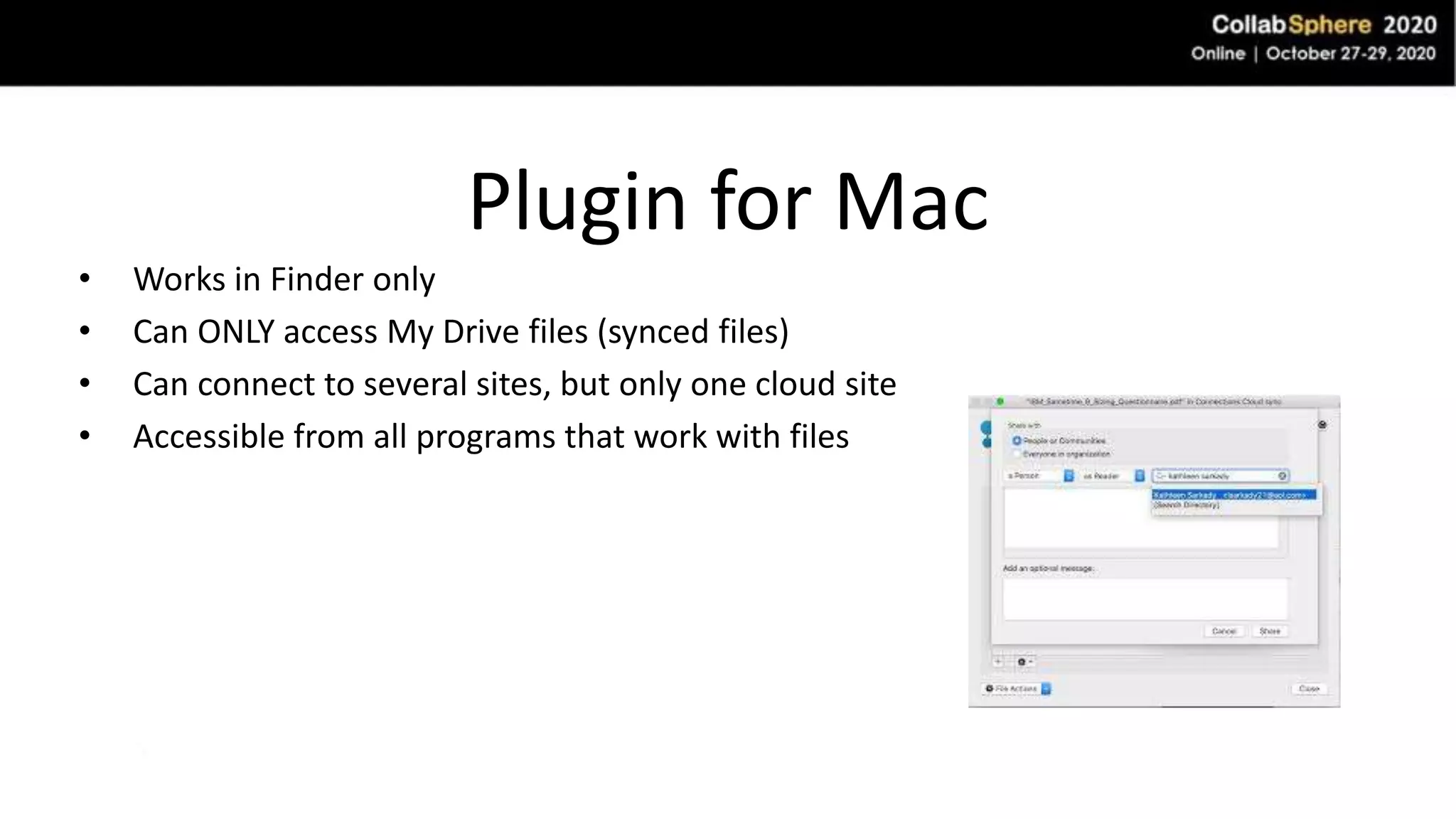 Plugin for Mac
• Works in Finder only
• Can ONLY access My Drive files (synced files)
• Can connect to several sites, but only one cloud site
• Accessible from all programs that work with files
 