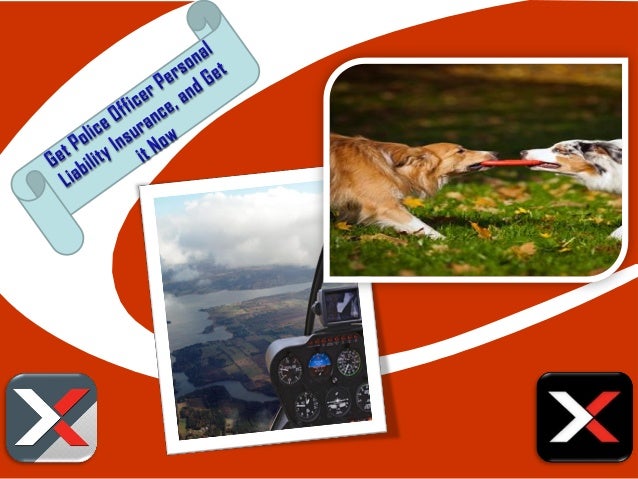 Get police officer personal liability insurance, and get