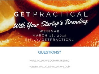 QUESTIONS?
WWW.TALLWAVE.COM/MARKETING
ROBERT.WALLACE@TALLWAVE.COM
 