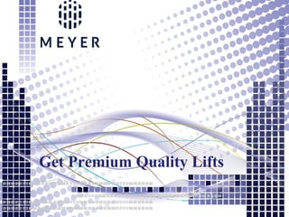 Get Premium Quality Lifts
 