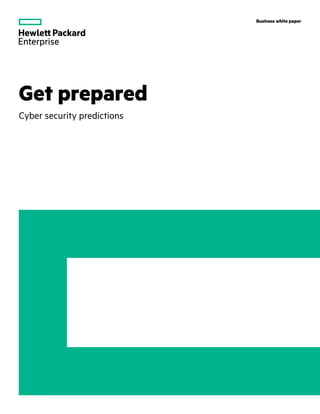 Business white paper
Get prepared
Cyber security predictions
 