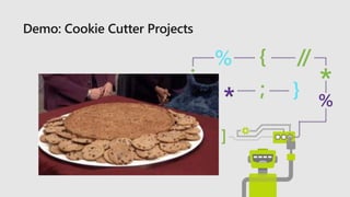 Demo: Cookie Cutter Projects