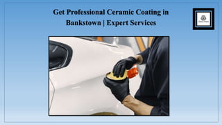 Get Professional Ceramic Coating in
Bankstown | Expert Services
 