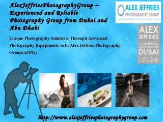 AlexJeffriesPhotographyGroup –
Experienced and Reliable
Photography Group from Dubai and
Abu Dhabi
Unique Photography Solutions Through Advanced
Photography Equipments with Alex Jeffries Photography
Group(AJPG)

http://www.alexjeffriesphotographygroup.com

 