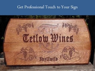 Get Professional Touch to Your Sign
 
