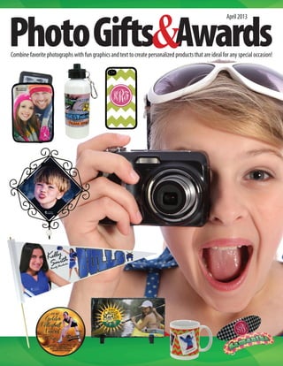 PhotoGifts Awards
April2013
Combine favorite photographs with fun graphics and text to create personalized products that are ideal for any special occasion!
 