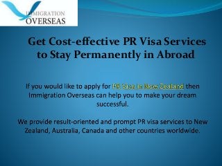 Get Cost-effective PR Visa Services
to Stay Permanently in Abroad
 