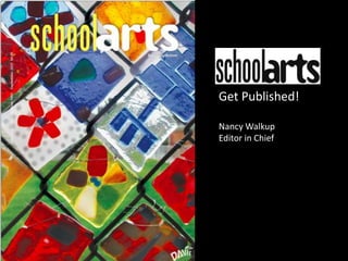 Get Published!
Nancy Walkup
Editor in Chief
 