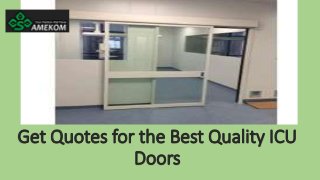 Get Quotes for the Best Quality ICU
Doors
 