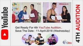 Get Ready For 4th YouTube Audition..
Save The Date : 11-April-2018 (Wednesday)
4THAUDITION
CBitss.co.in
 